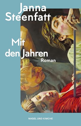 Mit den Jahren: Roman | Ein starker Roman über die mittleren Jahre von Nagel & Kimche