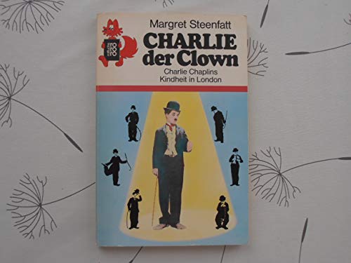 Charlie der Clown: Charlie Chaplins Kindheit in London von Rowohlt Taschenbuch