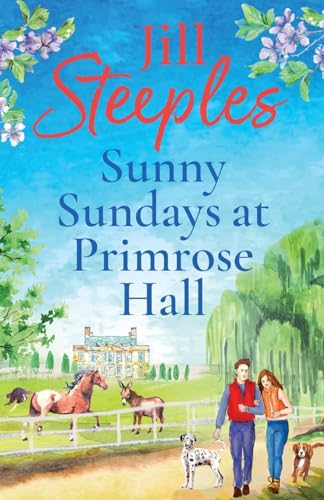 Sunny Sundays at Primrose Hall: the BRAND NEW instalment in the beautiful, uplifting, romantic series from Jill Steeples for 2024 (Primrose Woods, 5) von Boldwood Books