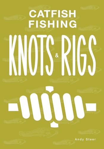 Catfish Fishing Knots And Rigs von Independently Published