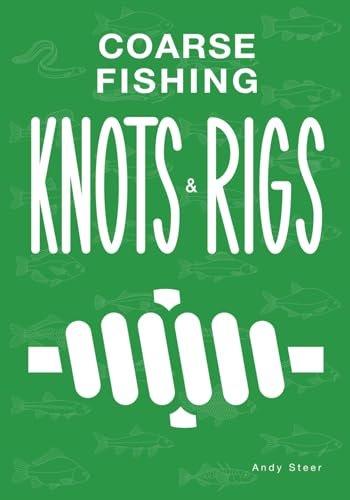 Coarse Fishing Knots and Rigs von Independently published