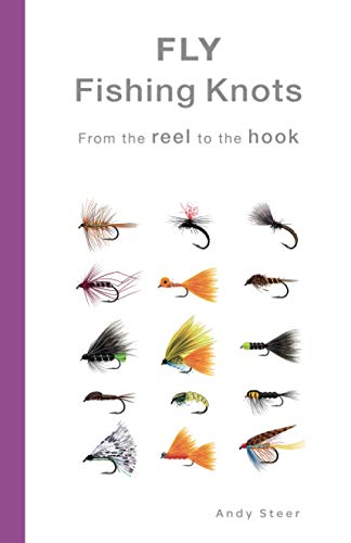 Fly Fishing Knots- From the reel to the hook von Andy Steer