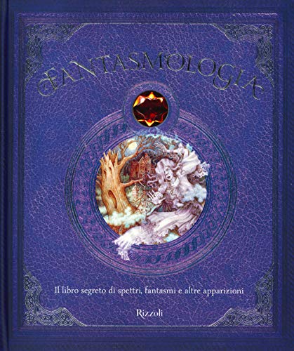 Fantasmologia. Il libro segreto di spettri, fantasmi e altre apparizioni. Ediz. a colori von Rizzoli