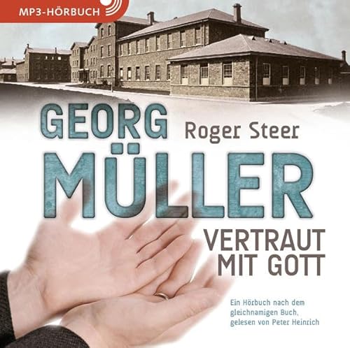 Georg Müller - Vertraut mit Gott: Hörbuch