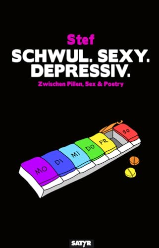 Schwul. Sexy. Depressiv.: Zwischen Pillen, Sex & Poetry von Satyr Verlag