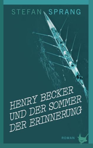 Henry Becker und der Sommer der Erinnerung: Roman
