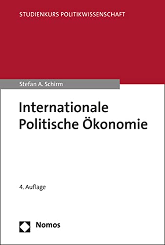 Internationale Politische Ökonomie: Eine Einführung (Studienkurs Politikwissenschaft) von Nomos Verlagsges.MBH + Co