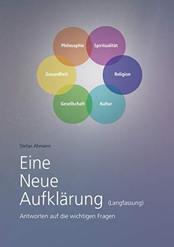 Eine Neue Aufklärung (Langfassung): Antworten auf die wichtigen Fragen von tredition