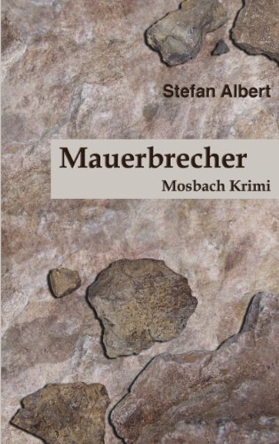Mauerbrecher: Ein Mosbach Krimi Mauerbrecher: Ein Mosbach Krimi