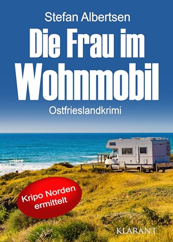 Die Frau im Wohnmobil. Ostfrieslandkrimi (Kripo Norden ermittelt)