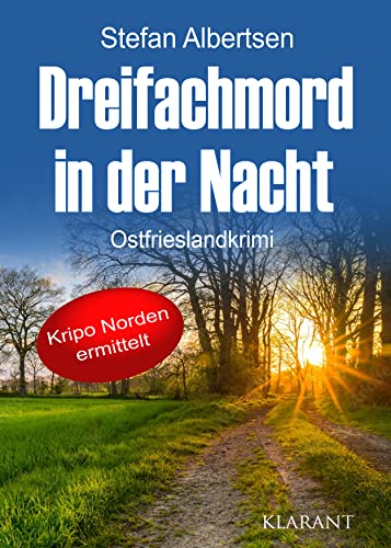 Dreifachmord in der Nacht. Ostfrieslandkrimi (Kripo Norden ermittelt)