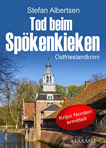 Tod beim Spökenkieken. Ostfrieslandkrimi (Kripo Norden ermittelt) von Klarant