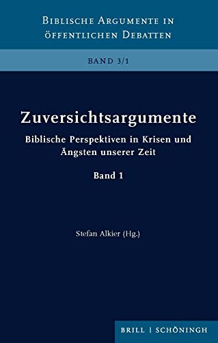Biblische Perspektiven in Krisen und Ängsten unserer Zeit. Band 1 (Biblische Argumente in öffentlichen Debatten)