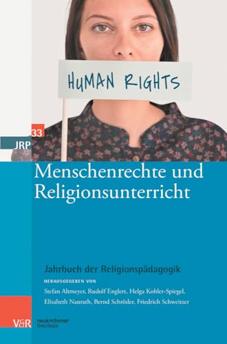 Menschenrechte und Religionsunterricht (Jahrbuch der Religionspädagogik) (Jahrbuch der Religionspädagogik (JRP), Band 33)