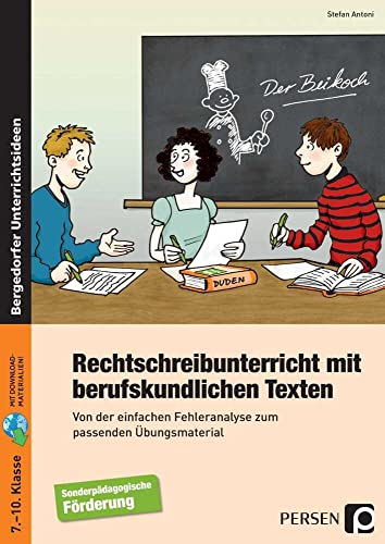 Rechtschreibunterricht mit berufskundlichen Texten: Von der einfachen Fehleranalyse zum passenden Übungsmaterial (7. bis 10. Klasse): Von der ... Übungsmaterial, 7. - 10. Klasse Förderschule von Persen Verlag i.d. AAP