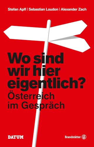 Wo sind wir hier eigentlich?: Österreich im Gespräch Wo sind wir hier eigentlich?: Österreich im Gespräch von Brandsttter Verlag