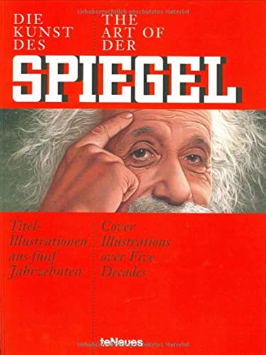 Die Kunst des SPIEGEL / The Art of DER SPIEGEL: Titel-Illustrationen aus fünf Jahrzehnten /Cover Illustrations over Five Decades. Dt. /Engl.