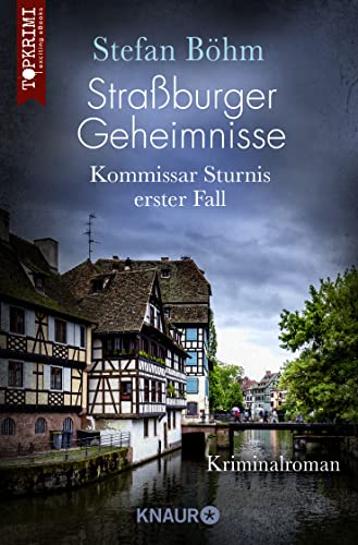 Straßburger Geheimnisse - Kommissar Sturnis erster Fall: Kriminalroman von Droemer Knaur*