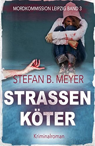 Straßenköter (Mordkommission Leipzig, Band 3) von Independently published
