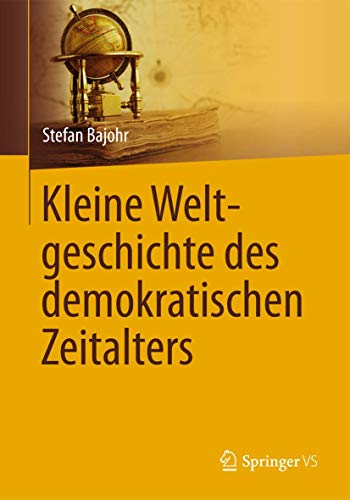 Kleine Weltgeschichte des demokratischen Zeitalters Kleine Weltgeschichte des demokratischen Zeitalters