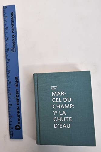 marcel Duchamp: 1° La chute d'eau: Hrsg.: Kunsthalle Marcel Duchamp, Cully. Engl.-Dtsch-Französ. (Kunstahalle Marcel Duchamp)