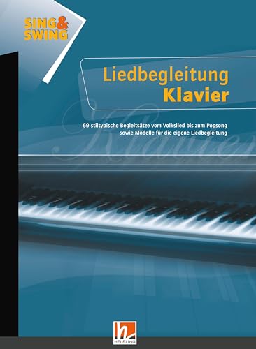 Sing & Swing - Liedbegleitung Klavier, Band 1: 69 stiltypische Begleitsätze vom Volkslied bis zum Popsong sowie Modelle für die eigene Liedbegleitung