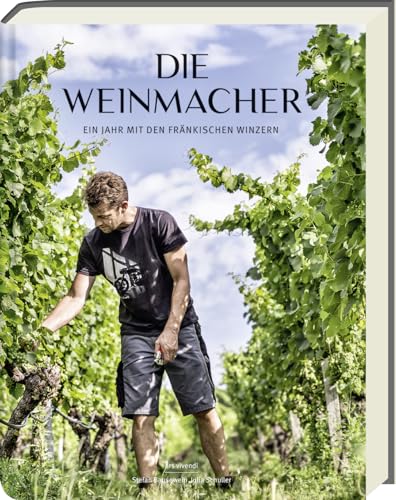 Die Weinmacher: Ein Jahr mit den fränkischen Winzern in Weinfranken - 25 fränkische Weingüter im Porträt - Einblick in die Kunst des Weinmachens und die Vielfalt fränkischer Weinkultur! Die Weinmacher: Ein Jahr mit den fränkischen Winzern in Weinfranken - 25 fränkische Weingüter im Porträt - Einblick in die Kunst des Weinmachens und die Vielfalt fränkischer Weinkultur!