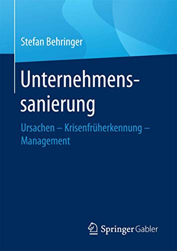 Unternehmenssanierung: Ursachen - Krisenfrüherkennung - Management (Ursachen - Krisenfrüherkennung - Management) Unternehmenssanierung: Ursachen - Krisenfrüherkennung - Management (Ursachen - Krisenfrüherkennung - Management)