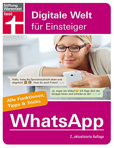 WhatsApp: Für Android und iPhone - Installation und Einrichtung - Datenschutz - Alle wichtigen Funktionen - Tipps & Tricks I Von Stiftung Warentest: ... Warentest (Digitale Welt für Einsteiger)