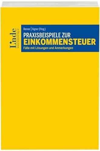 Praxisbeispiele zur Einkommensteuer: Fälle mit Lösungen und Anmerkungen