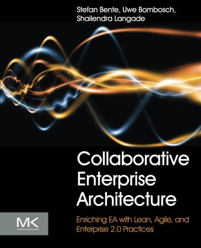 Collaborative Enterprise Architecture: Enriching EA with Lean, Agile, and Enterprise 2.0 practices von Morgan Kaufmann