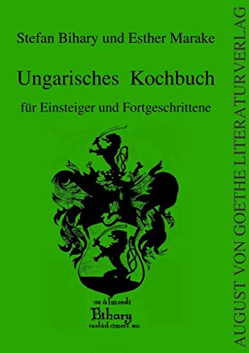 Ungarisches Kochbuch: für Einsteiger und Fortgeschrittene (August von Goethe Literaturverlag) von Fouque Literaturverlag