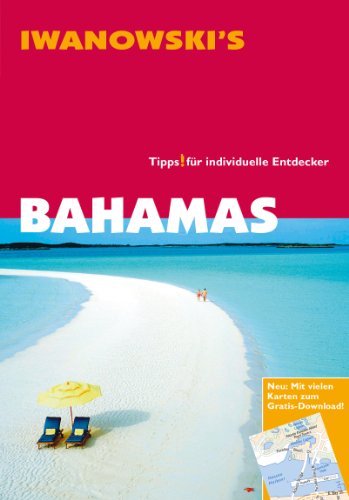 Reisehandbuch Bahamas - Reiseführer von Iwanowski: Ausführliche und fundierte Inselbeschreibungen. Hintergrundinformationen. Historie. Geographie. ... ... Mit vielen Karten zum Gratis-Download