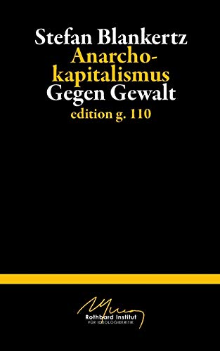 Anarchokapitalismus: Gegen Gewalt Anarchokapitalismus: Gegen Gewalt