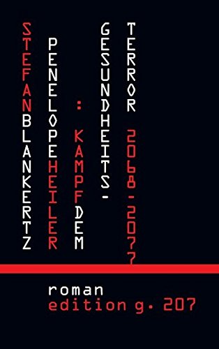 Penelope Heiler: Kampf dem Gesundheitsterror: 2068-2077 Penelope Heiler: Kampf dem Gesundheitsterror: 2068-2077 von Books on Demand