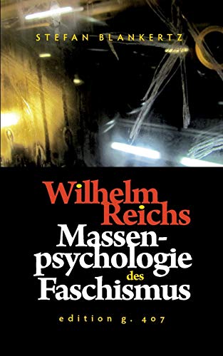 Wilhelm Reichs Massenpsychologie des Faschismus