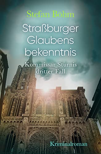 Straßburger Glaubensbekenntnis: Kommissar Sturnis dritter Fall