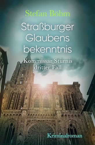 Straßburger Glaubensbekenntnis: Kommissar Sturnis dritter Fall