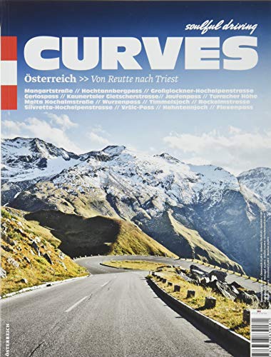 CURVES Österreich: Band 5: Von Reutte nach Triest: Von Reutte nach Triest. Mangartstraße, Hochtannbergpass, Großglockner-Hochalpenstraße, Gerlopass, ... Vrsic-Pass, Hahntennjoch, Flexen...