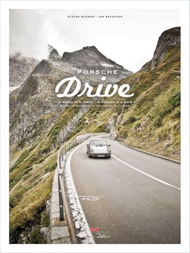 Porsche Drive: 15 Pässe in 4 Tagen – 15 Passes in 4 Days von DELIUS KLASING