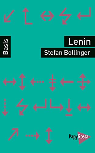 Lenin. Theoretiker, Stratege, marxistischer Realpolitiker (Basiswissen Politik / Geschichte / Ökonomie)