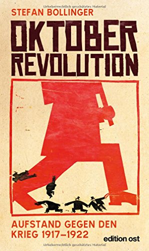 Oktoberrevolution. Aufstand gegen den Krieg 1917-1922 (edition ost) von edition ost