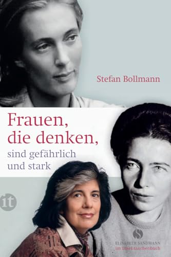 Frauen, die denken, sind gefährlich und stark (Elisabeth Sandmann im insel taschenbuch) von Insel Verlag