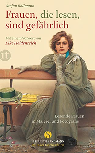 Frauen, die lesen, sind gefährlich: Lesende Frauen in Malerei und Fotografie (Elisabeth Sandmann im insel taschenbuch)