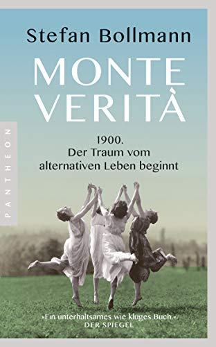 Monte Verità: 1900 – der Traum vom alternativen Leben beginnt von Pantheon