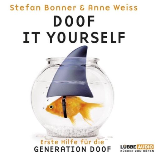 Doof it yourself: Erste Hilfe für die Generation Doof.: Erste Hilfe für die Generation Doof.. Bearbeitete Fassung (Lübbe Audio)