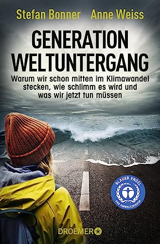 Generation Weltuntergang: Warum wir schon mitten im Klimawandel stecken, wie schlimm es wird und was wir jetzt tun müssen von Droemer Taschenbuch