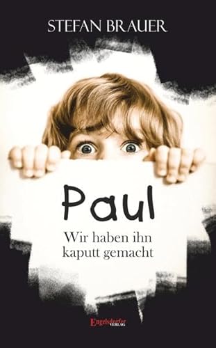 Paul - Wir haben ihn kaputt gemacht von Engelsdorfer Verlag