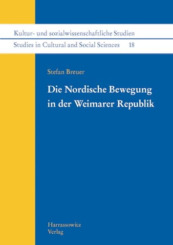 Die Nordische Bewegung in der Weimarer Republik (Kultur- und sozialwissenschaftliche Studien /Studies in Cultural and Social Sciences, Band 18)
