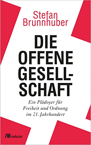 Die offene Gesellschaft: Ein Plädoyer für Freiheit und Ordnung im 21. Jahrhundert